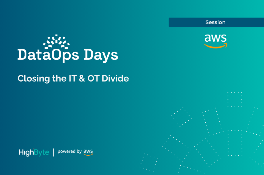 HighByte DataOps Day Boston Session with AWS - Closing the IT & OT Divide
