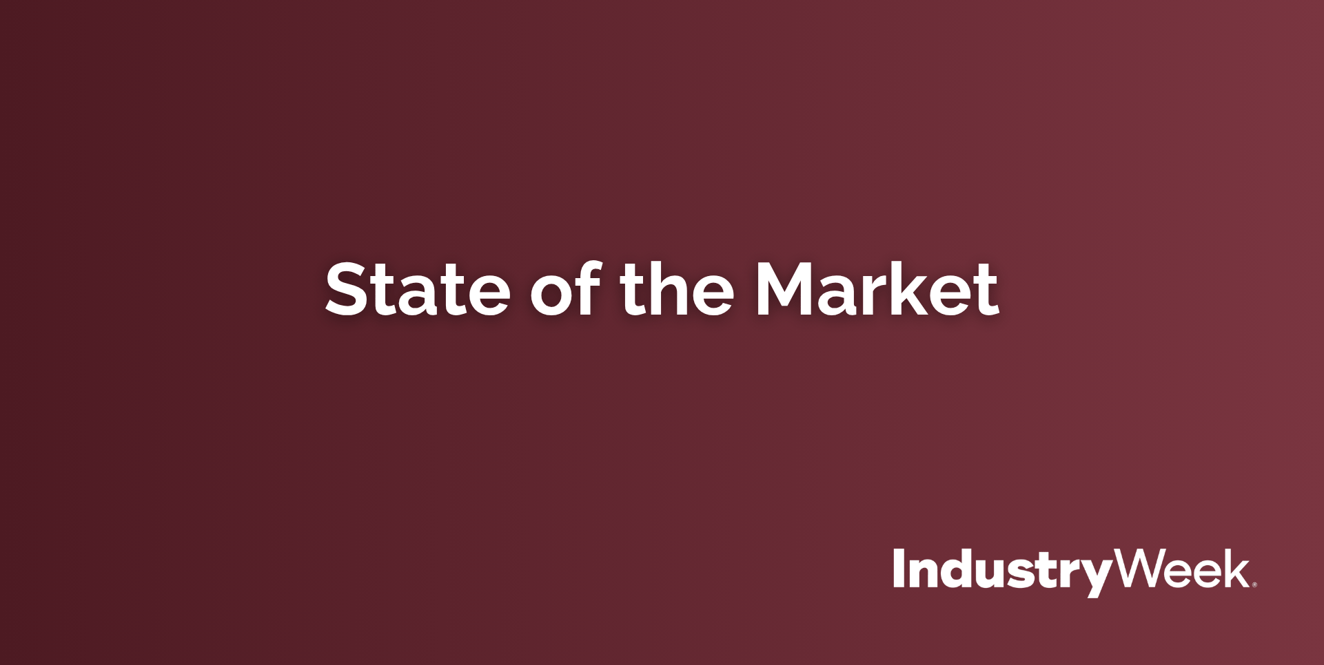 IndustryWeek State of the Market 