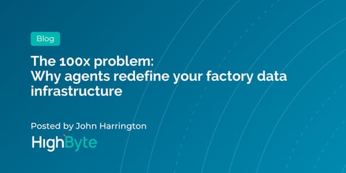 The 100x problem: Why agents redefine your factory data infrastructure