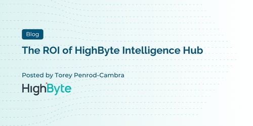 The ROI of HighByte Intelligence Hub